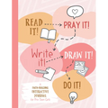 Read It! Pray It! Write It! Draw It! Do It! (for Pre-Teen Girls): A Faith-Building Interactive Journal for Pre-Teen Girls