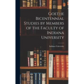 Goethe Bicentennial Studies by Members of the Faculty of Indiana University