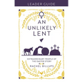 An Unlikely Lent Leader Guide: Extraordinary People of the Easter Story