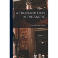 A Thousand Days in the Arctic; Volume 1
