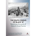 The Death Census of Black '47: Eyewitness Accounts of Ireland's Great Famine