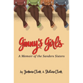 Ginny's Girls: A Memoir of The Sanders Sisters
