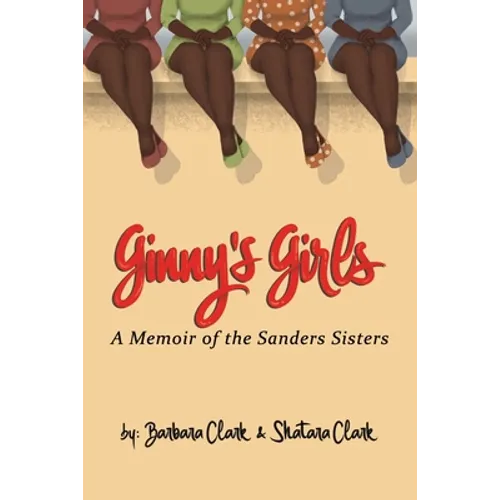 Ginny's Girls: A Memoir of The Sanders Sisters