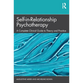 Self-In-Relationship Psychotherapy: A Complete Clinical Guide to Theory and Practice