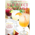 New Mexico Cocktails: A History of Drinking in the Land of Enchantment