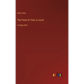 The Point of View; A novel: in large print