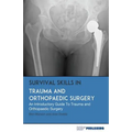 Survival Skills In Trauma and Orthopaedic Surgery: An Introductory Guide To Trauma and Orthopaedic Surgery