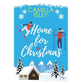 Home for Christmas: An Enemies to Lovers, Winter Vacation Romantic Comedy