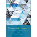 Effing the Ineffable: Existential Mumblings at the Limits of Language