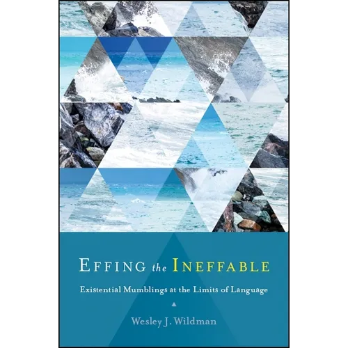 Effing the Ineffable: Existential Mumblings at the Limits of Language