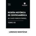 Reseña Histórica de Centroamérica: El caos parece eterno (Tomo VI)
