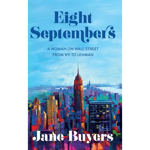 Eight Septembers: A Woman on Wall Street From 9/11 to Lehman