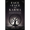 Face to Face with Karma: Your Guide to Fate and the Grand Law of Karma