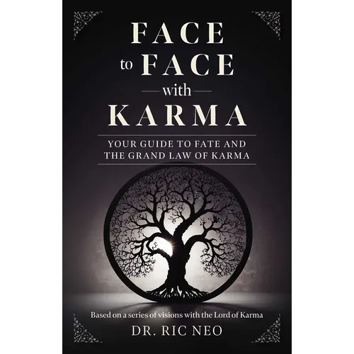 Face to Face with Karma: Your Guide to Fate and the Grand Law of Karma