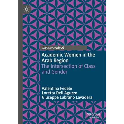 Academic Women in the Arab Region: The Intersection of Class and Gender