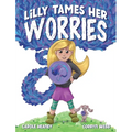 Lilly Tames Her Worries: Empowering Children with Anxiety to Notice, Pause, and Choose