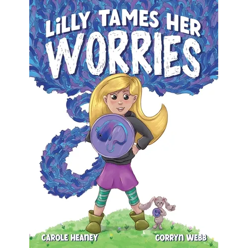 Lilly Tames Her Worries: Empowering Children with Anxiety to Notice, Pause, and Choose