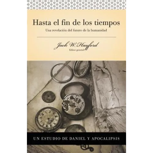 Serie Vida En Plenitud: Hasta El Fin de Los Tiempos: Una Revelación del Futuro de la Humanidad