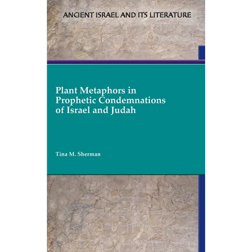 Plant Metaphors in Prophetic Condemnations of Israel and Judah