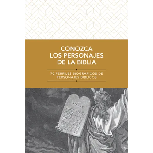 Conozca Los Personajes de la Biblia: 70 Perfiles Biográficos de Personajes Bíblicos