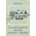 The Biography of Little Johnny L. Mitchell