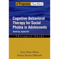 Cognitive-Behavioral Therapy for Social Phobia in Adolescents: Stand Up, Speak Outtherapist Guide