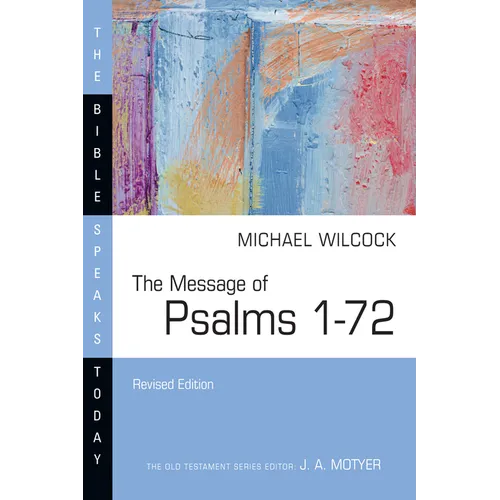 The Message of Psalms 1-72