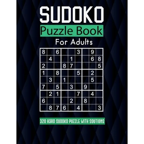 Sudoko PUZZLE FOR ADULT: 320 Extremely Hard Sudoko Puzzle Book, Solutions are included.: sudoko puzzle book for adults large print: 8,5*11 in,1
