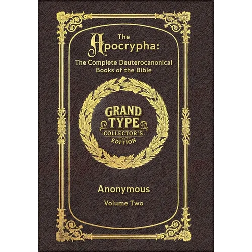 Large Print - The Apocrypha, Volume 2 of 2 - Grand Type Collector's Edition - Matte Hardcover with Dust Jacket: The Complete Deuterocanonical Books of