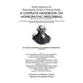 North America's #1 Homeopathic Guide to Natural Health: A Complete Handbook on Homeopathic Prescribing