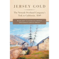 Jersey Gold: The Newark Overland Company's Trek to California, 1849
