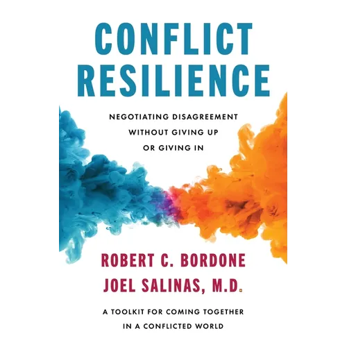 Conflict Resilience: Negotiating Disagreement Without Giving Up or Giving in