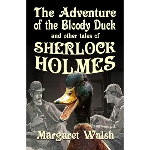 The Adventure of the Bloody Duck and other adventures of Sherlock Holmes