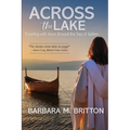 Across the Lake: Traveling with Jesus Around the Sea of Galilee