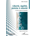 Liberté, égalité, plainte à volonté: Fin de la grève du bonheur