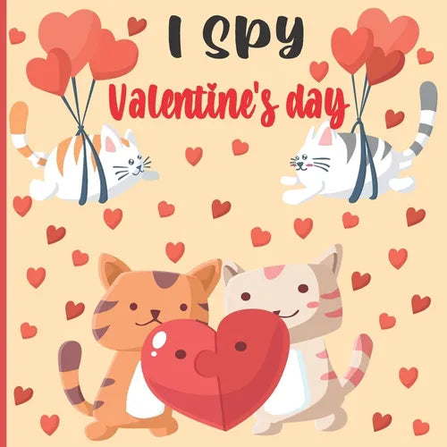 I Spy Valentine's Day: A Fun Book For 3-5 Year Old About Winter & Valentine's Day Great Gift For Preschoolers & Kids & Kindergarten