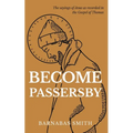 Become Passersby: The Sayings of Jesus as Recorded in the Gospel of Thomas