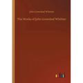 The Works of John Greenleaf Whittier