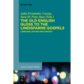 The Old English Gloss to the Lindisfarne Gospels: Language, Author and Context