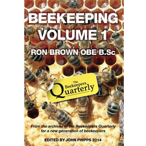 Beekeeping - Volume 1. Ron Brown OBE B.Sc