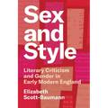 Sex and Style: Literary Criticism and Gender in Early Modern England