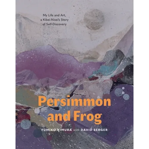Persimmon and Frog: My Life and Art, a Kibei-Nisei's Story of Self-Discovery