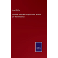 Historical Sketches of Hymns, their Writers, and their Influence