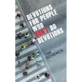 Devotions for People Who Don't Do Devotions