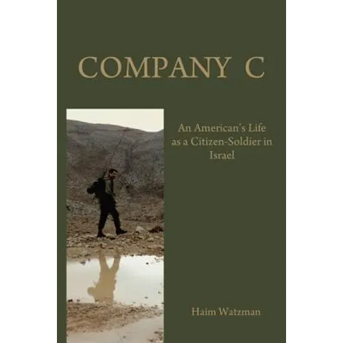 Company C: An American's Life as a Citizen-Soldier in the Israeli Army