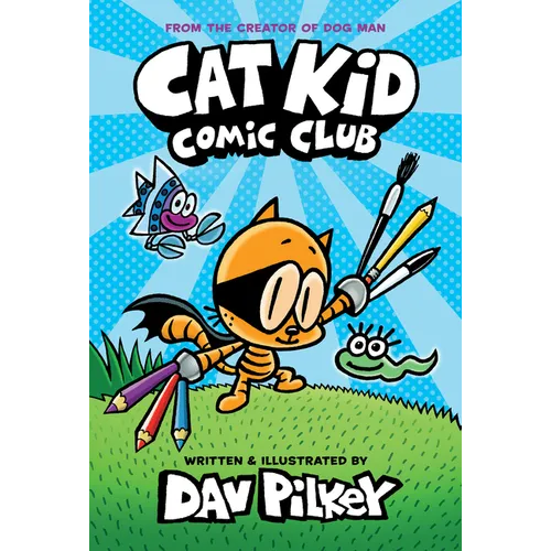 Cat Kid Comic Club: A Graphic Novel (Cat Kid Comic Club #1): From the Creator of Dog Man: Volume 1