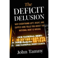 Deficit Delusion: Why Everything Left, Right, and Supply-Side Tells You about the National Debt Is Wrong