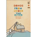 Songs From Under The River