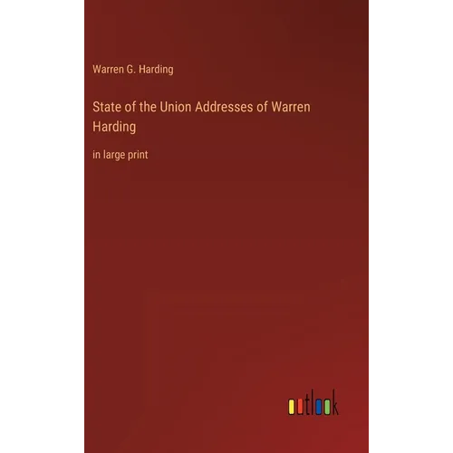 State of the Union Addresses of Warren Harding: in large print