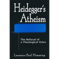Heideggers Atheism: The Refusal of a Theological Voice